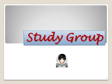 Study Group 1. A study group can be helpful when you are trying to learn information and concepts and preparing for class discussions and tests. Read.