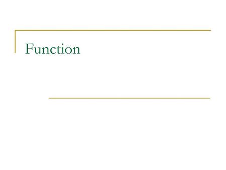 Function. วัตถุประสงค์การเรียนรู้ ให้รู้จักว่าฟังก์ชันคืออะไร ให้รู้จักว่าเราสร้างฟังก์ชันเพื่อจุดประสงค์ใด หรือ เพื่อประโยชน์ใด ให้รู้จักประเภทของฟังก์ชัน.