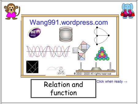 Wang991.wordpress.com Relation and function Click when ready 