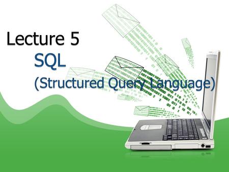 Lecture 5 SQL (Structured Query Language)