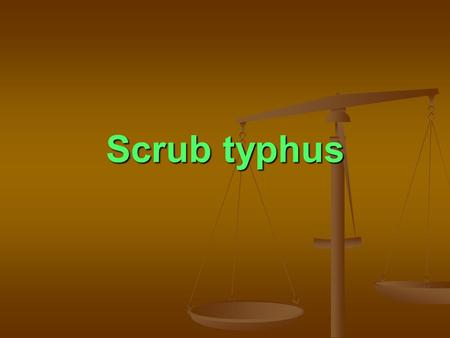 Scrub typhus.
