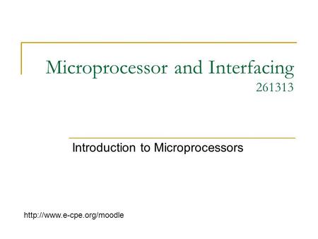 Microprocessor and Interfacing 261313 Introduction to Microprocessors