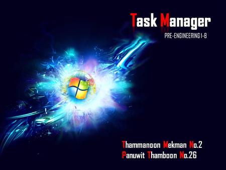 PRE-ENGINEERING 1-B. Task Manager โปรแกรมประยุกต์ที่มาพร้อมกับ OS Windows.