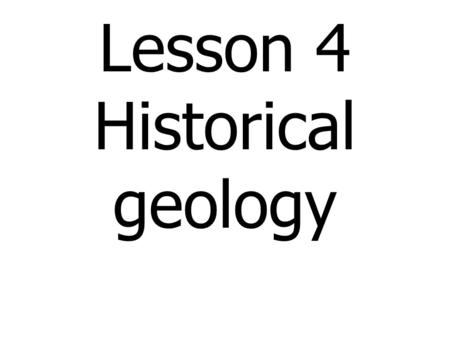Lesson 4 Historical geology