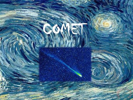 Comet.