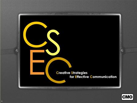 1 Creative Strategies for Effective Communication C S E C.