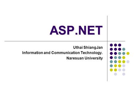 ASP.NET Uthai ShiangJan Information and Communication Technology.