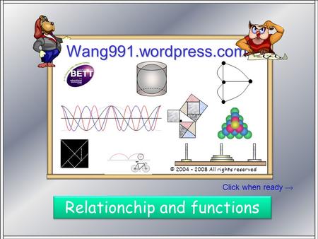 Click when ready Wang991.wordpress.com © 2004 - 2008 All rights reserved Stand SW 100 Relationchip and functions.