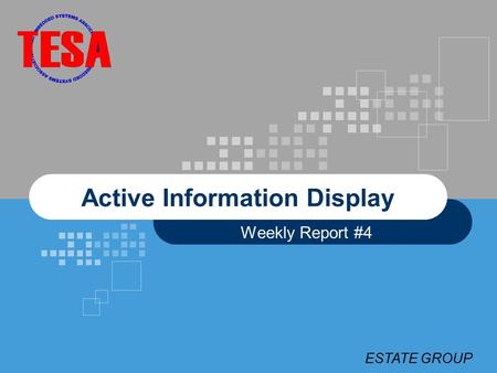 ESTATE GROUP Active Information Display Weekly Report #4.