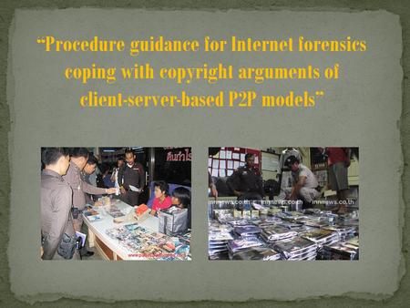 “Procedure guidance for Internet forensics coping with copyright arguments of client-server-based P2P models”