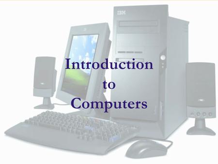 344-101 ความรู้พื้นฐานทางวิทยาการคอมพิวเตอร์ (Fundamentals of Computer Science) 1 Introduction to Computers.