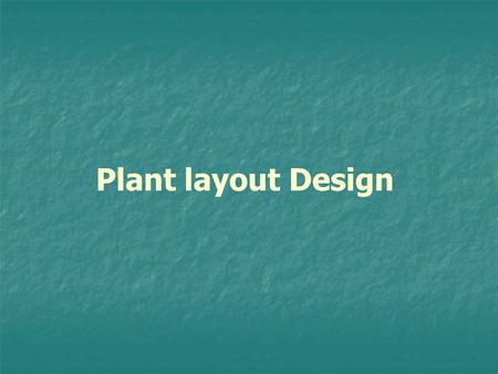 Plant layout Design.