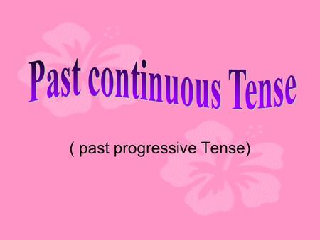 ( past progressive Tense)