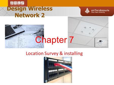 Design Wireless Network 2 Location Survey & installing Chapter 7.