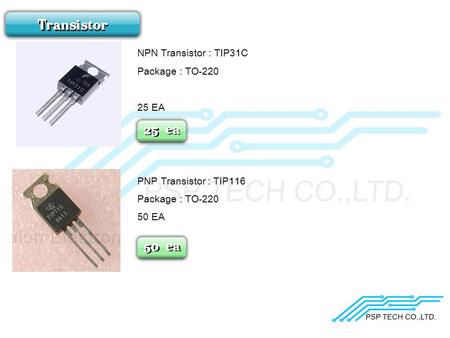 NPN Transistor : TIP31C Package : TO-220 25 EA PNP Transistor : TIP116 Package : TO-220 50 EA.