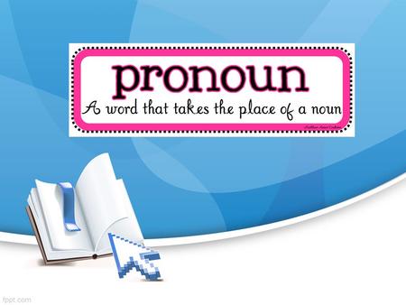 Pronoun คือ คำที่ใช้แทนคำนาม แบ่งออกเป็น