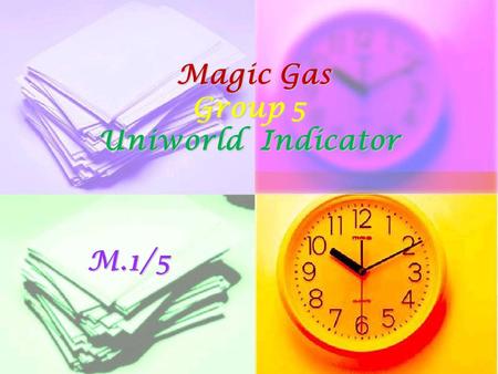 Magic Gas Group 5 Uniworld Indicator Magic Gas Group 5 Uniworld IndicatorM.1/5.