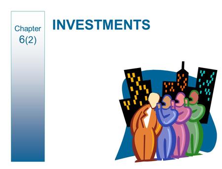 INVESTMENTS Chapter 6 (2). 12-2 Understanding the Business A company may invest in the securities of another company to: Earn a return on idle funds.