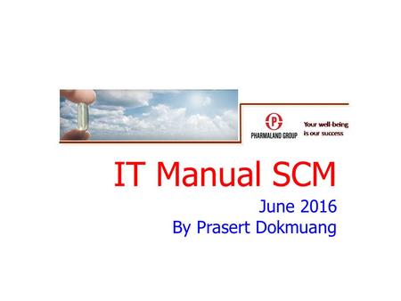 IT Manual SCM June 2016 By Prasert Dokmuang. 2 3.