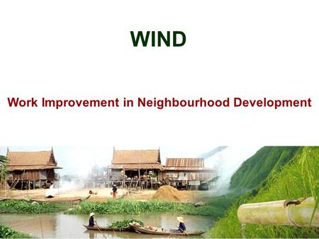 WIND Work Improvement in Neighbourhood Development.