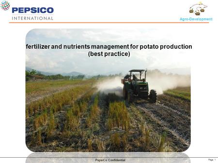 Page 1 PepsiCo Confidential Agro-Development fertilizer and nutrients management for potato production (best practice)