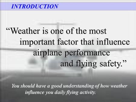“Weather is one of the most important factor that influence