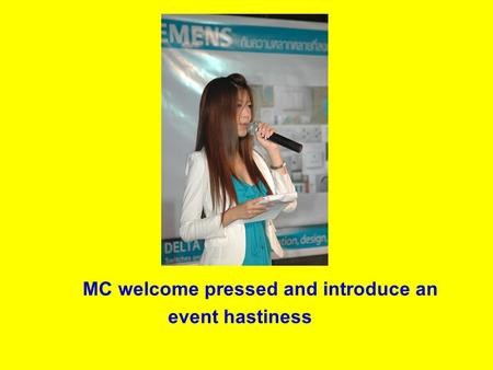 MC welcome pressed and introduce an event hastiness.