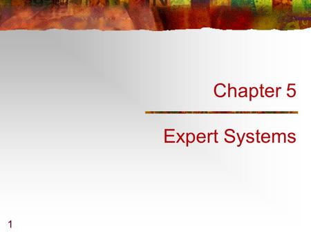 Chapter 5 Expert Systems