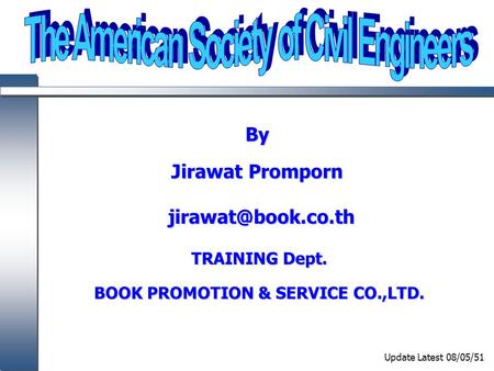 By Jirawat Promporn TRAINING Dept. BOOK PROMOTION & SERVICE CO.,LTD. Update Latest 08/05/51.