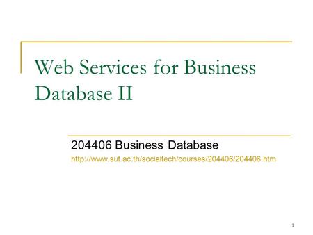1 Web Services for Business Database II 204406 Business Database