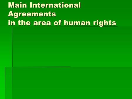Main International Agreements in the area of human rights.