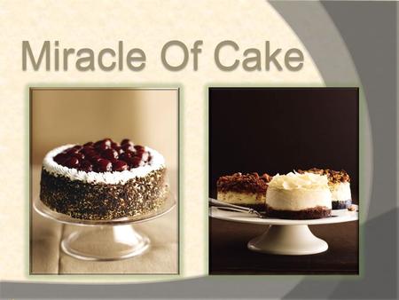 Miracle Of Cake.
