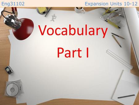 Eng31102Expansion Units 10-12 Vocabulary Part I Eng31102Expansion Units 10-12 plea (n.) /pliː/ –a request that is urgent or full of emotion. –( การขอร้อง.