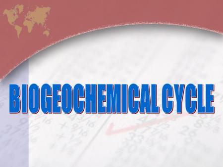 BIOGEOCHEMICAL CYCLE.