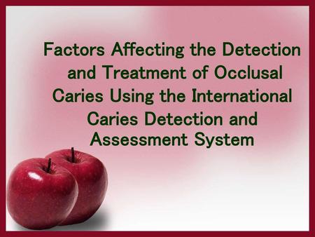 Factors Affecting the Detection and Treatment of Occlusal Caries Using the International Caries Detection and Assessment System.