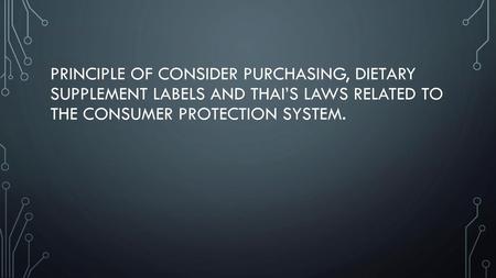 Principle of consider purchasing, dietary supplement labels and Thai’s laws related to the consumer protection system.