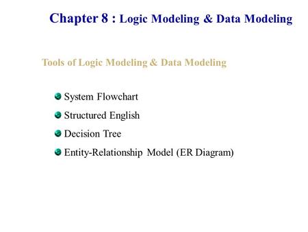 Chapter 8 : Logic Modeling & Data Modeling