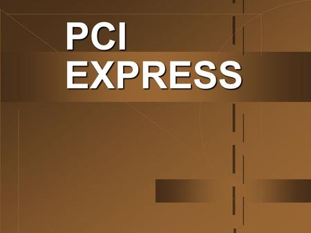 PCI EXPRESS.