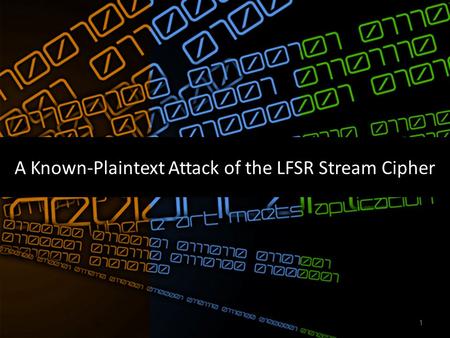 A Known-Plaintext Attack of the LFSR Stream Cipher 1.