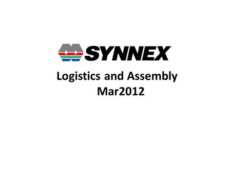 Logistics and Assembly