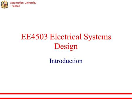 Assumption University Thailand EE4503 Electrical Systems Design Introduction.