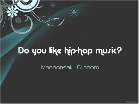Do you like hip-hop music?
