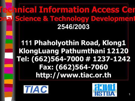 1 Technical Information Access Center National Science & Technology Development Agency 2546/2003 111 Phaholyothin Road, Klong1 KlongLuang Pathumthani.