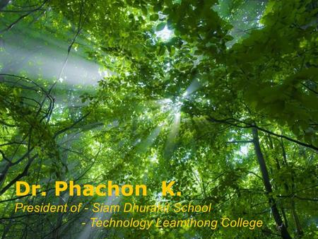 Dr. Phachon K. President of - Siam Dhurakit School