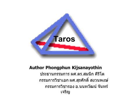Taros Author Phongphun Kijsanayothin ประธานกรรมการ ผศ. ดร. สมนึก คีรีโต กรรมการวิชาเอก ผศ. สุรศักดิ์ สงวนพงษ์ กรรมการวิชารอง อ. นนทวัฒน์ จันทร์ เจริญ.