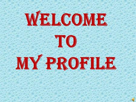 Welcome to My Profile.