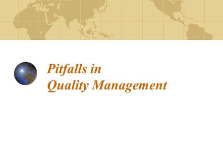 Pitfalls in Quality Management. Objective outcome Clinical excellence Business excellence Subjective outcome Service excellence.