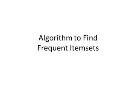 Algorithm to Find Frequent Itemsets