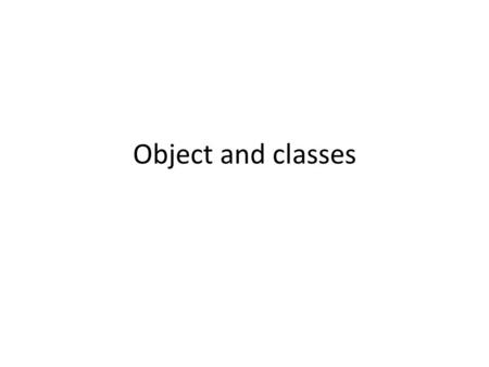 Object and classes.