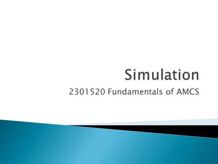 Simulation 2301520 Fundamentals of AMCS.